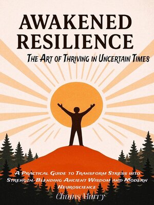 cover image of Awakened Resilience--The Art of Thriving in Uncertain Times